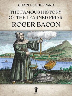 cover image of The Famous History of the Learned Friar Roger Bacon